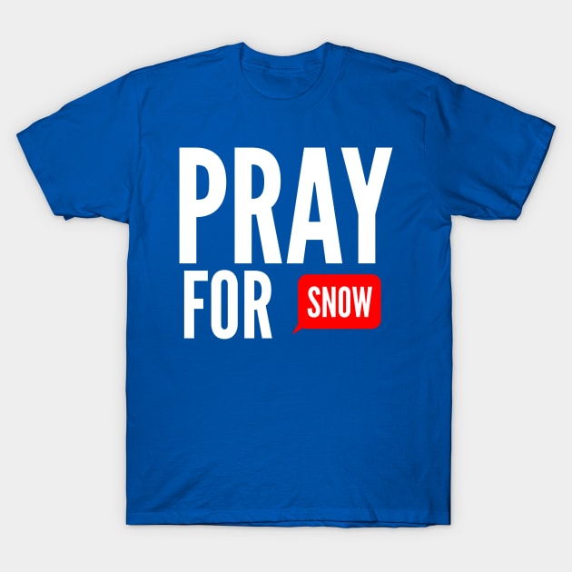 pray for snow T-Shirt by FunnyZone